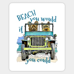 BEACH you would Yorkies Magnet